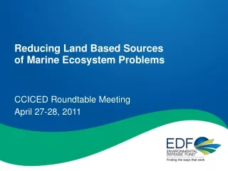 Reducing Land Based Sources  of Marine Ecosystem Problems