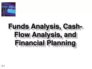 Funds Analysis, Cash-Flow Analysis, and Financial Planning