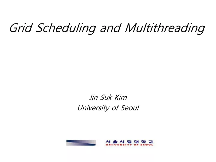 grid scheduling and multithreading