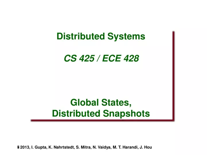 distributed systems cs 425 ece 428 global states distributed snapshots