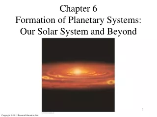 Chapter 6 Formation of Planetary Systems: Our Solar System and Beyond
