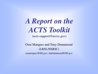 A Report on the ACTS Toolkit (acts-support@nersc)