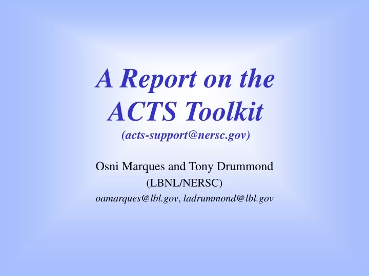 a report on the acts toolkit acts support@nersc gov