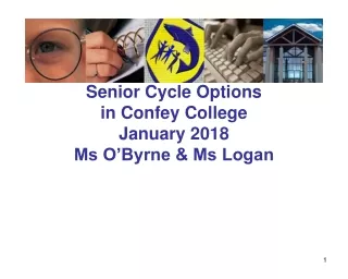 Senior Cycle Options in Confey College January 2018 Ms O’Byrne &amp; Ms Logan