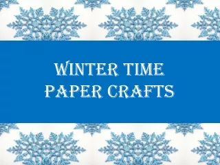 Winter Time  Paper Crafts
