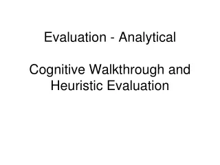 Evaluation - Analytical Cognitive Walkthrough and Heuristic Evaluation