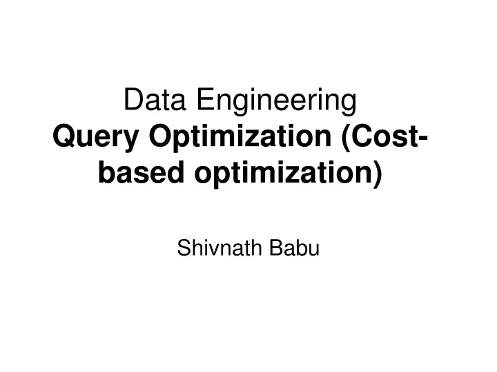 data engineering query optimization cost based optimization