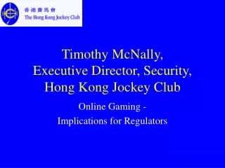 Timothy McNally, Executive Director, Security, Hong Kong Jockey Club
