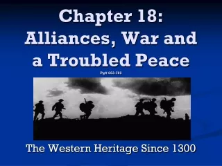 Chapter 18:  Alliances, War and a Troubled Peace Pg# 663-702