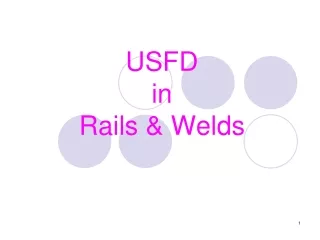 USFD  in Rails &amp; Welds
