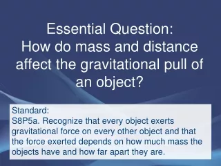 Essential Question: How do mass and distance affect the gravitational pull of an object?