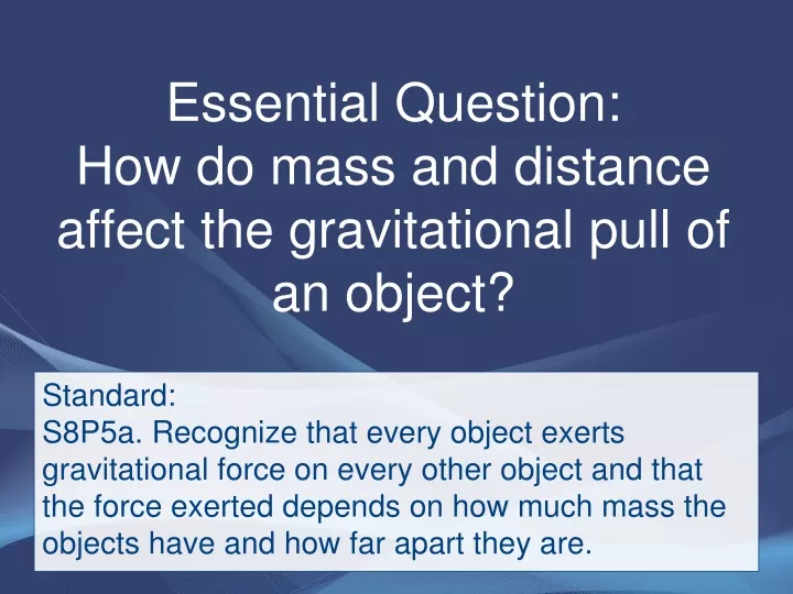 essential question how do mass and distance affect the gravitational pull of an object