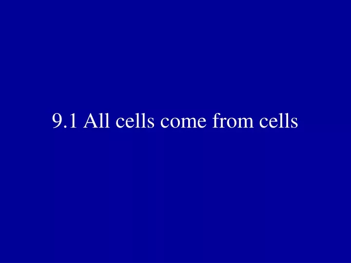9 1 all cells come from cells