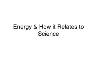 Energy &amp; How it Relates to Science