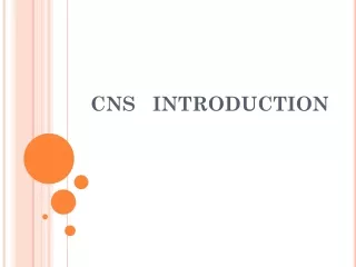 CNS   INTRODUCTION