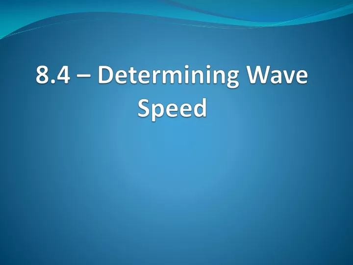 8 4 determining wave speed