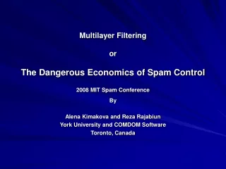 Multilayer Filtering or The Dangerous Economics of Spam Control 2008 MIT Spam Conference