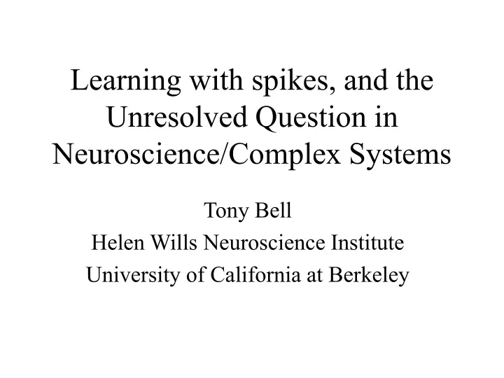 learning with spikes and the unresolved question in neuroscience complex systems