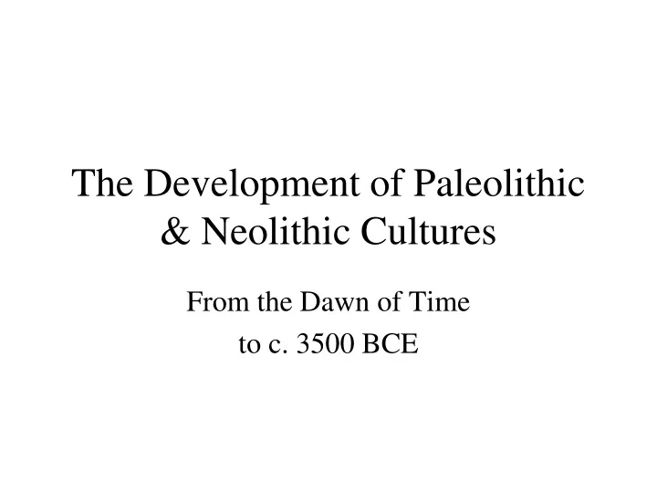 the development of paleolithic neolithic cultures