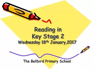 Reading in  Key Stage 2 Wednesday 18 th  January,2017