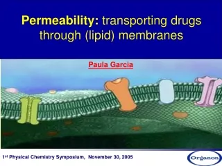 Permeability:  transporting drugs through (lipid) membranes