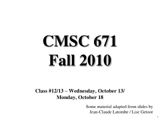 CMSC 671 Fall 2010