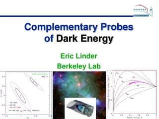 Complementary Probes of Dark Energy Eric Linder Berkeley Lab