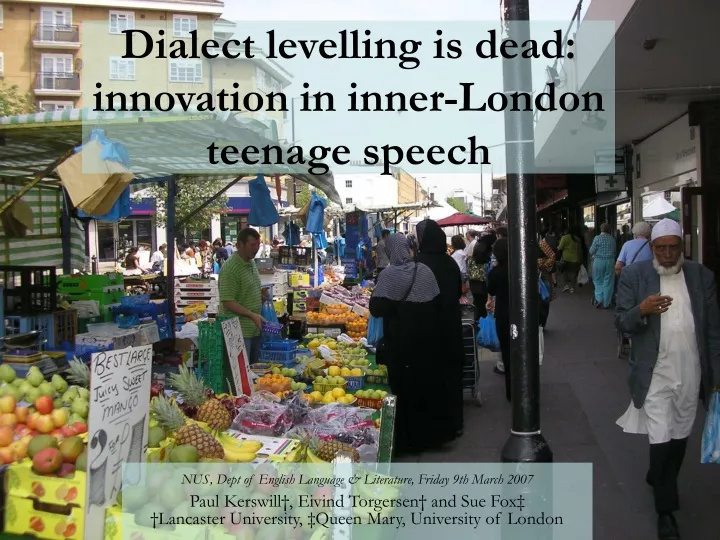 dialect levelling is dead innovation in inner london teenage speech