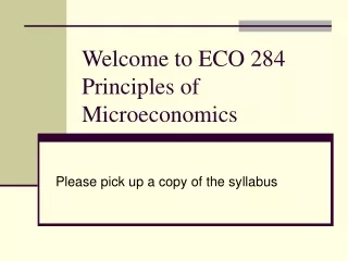 Welcome to ECO 284 Principles of Microeconomics