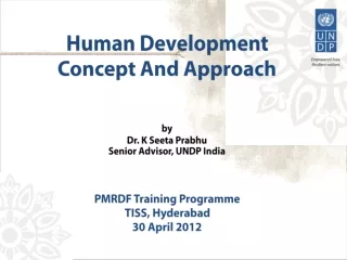 Human Development  Concept And Approach by Dr. K Seeta Prabhu Senior Advisor, UNDP India