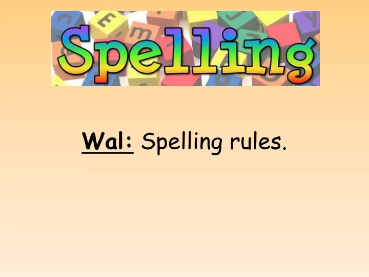 wal spelling rules