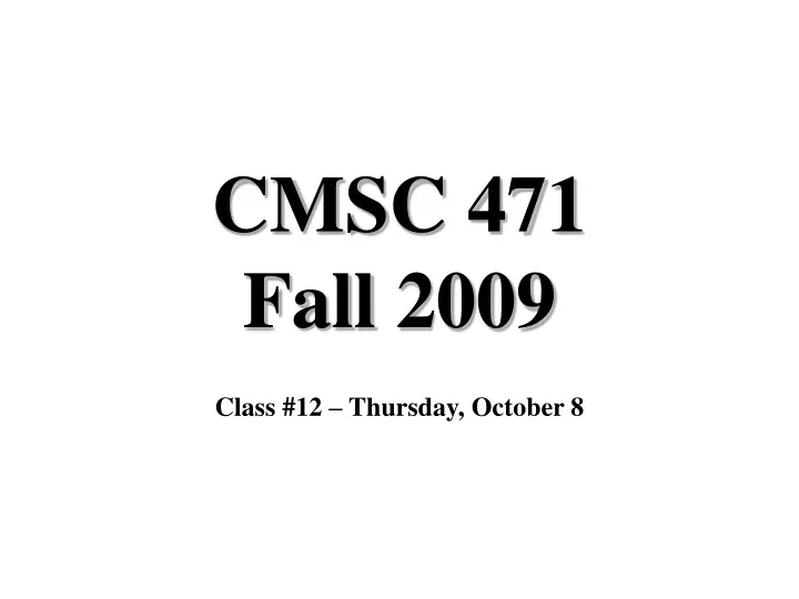 cmsc 471 fall 2009