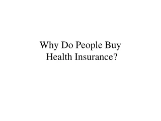 Why Do People Buy  Health Insurance?