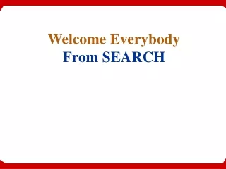 Welcome Everybody From SEARCH