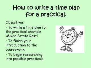 How to write a time plan for a practical.
