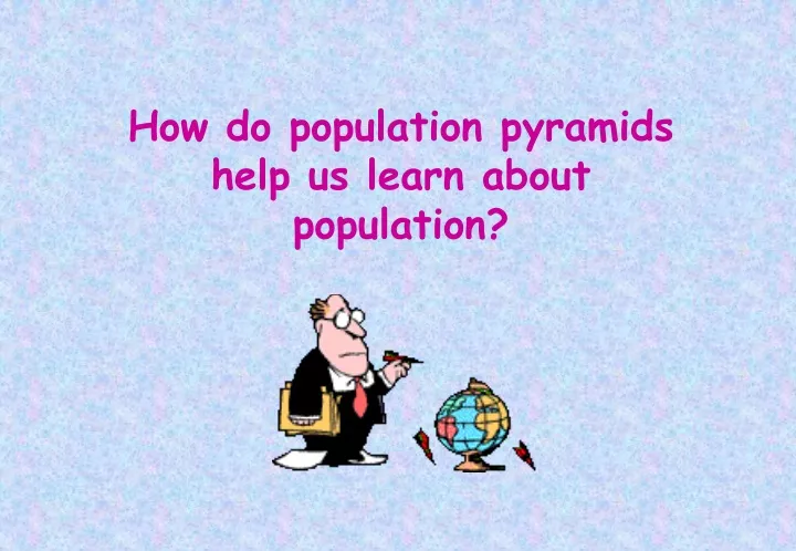 how do population pyramids help us learn about