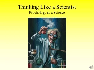 Thinking Like a Scientist Psychology as a Science