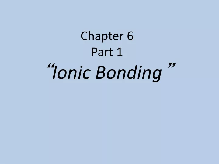 chapter 6 part 1 ionic bonding