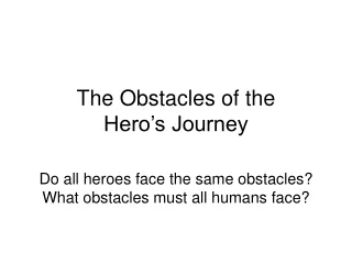 The Obstacles of the  Hero’s Journey