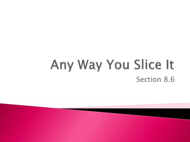 any way you slice it