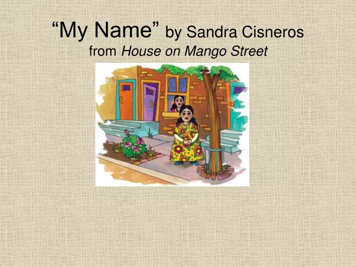my name by sandra cisneros from house on mango street