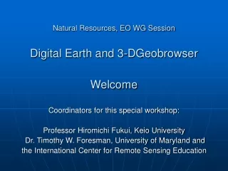 Natural Resources, EO WG Session Digital Earth and 3-DGeobrowser Welcome
