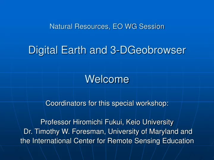 natural resources eo wg session digital earth and 3 dgeobrowser welcome