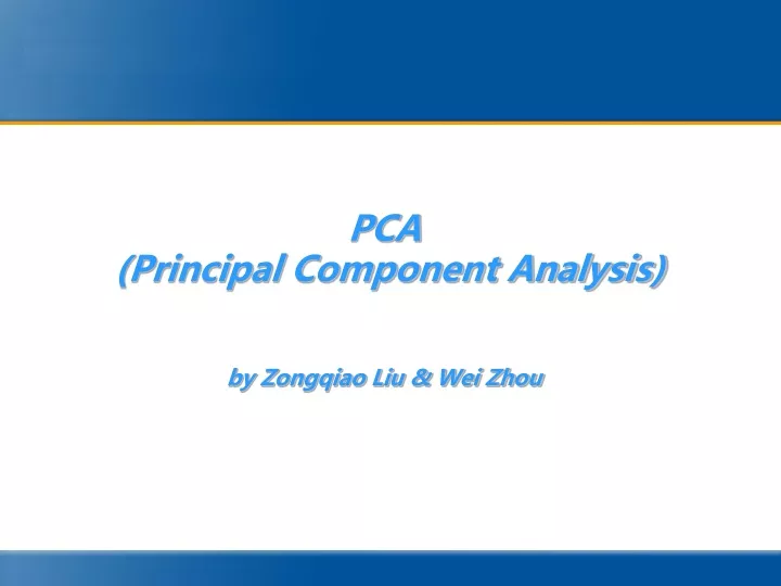 pca principal component analysis by zongqiao liu wei zhou