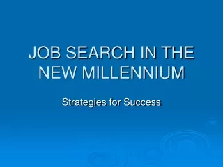 JOB SEARCH IN THE NEW MILLENNIUM