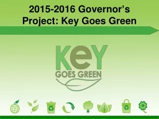 2015-2016 Governor ’ s Project: Key Goes Green