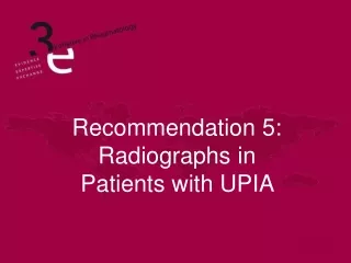 Recommendation 5: Radiographs in Patients with UPIA