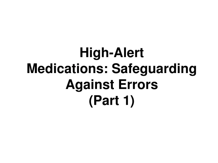 high alert medications safeguarding against errors part 1
