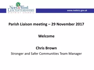 Parish Liaison meeting – 29 November 2017 Welcome Chris Brown