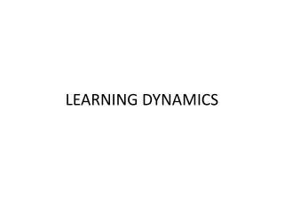 LEARNING DYNAMICS